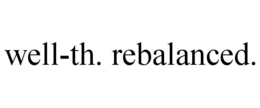 WELL-TH. REBALANCED.
