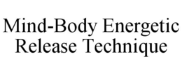 MIND-BODY ENERGETIC RELEASE TECHNIQUE