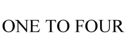 ONE TO FOUR