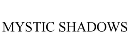 MYSTIC SHADOWS