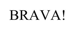 BRAVA!