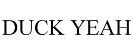 DUCK YEAH