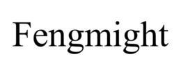 FENGMIGHT
