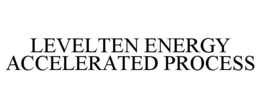 LEVELTEN ENERGY ACCELERATED PROCESS