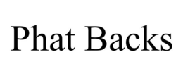 PHAT BACKS