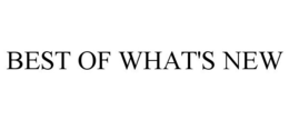 BEST OF WHAT'S NEW