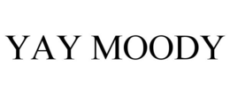 YAY MOODY