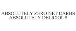 ABSOLUTELY ZERO NET CARBS ABSOLUTELY DELICIOUS