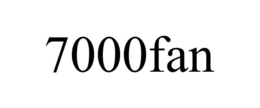7000FAN