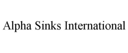 ALPHA SINKS INTERNATIONAL