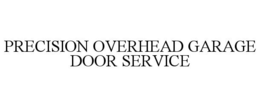 PRECISION OVERHEAD GARAGE DOOR SERVICE