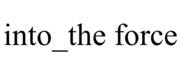 INTO_THE FORCE