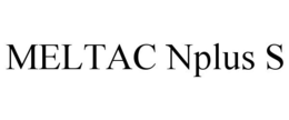 MELTAC NPLUS S
