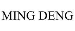 MING DENG