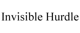 INVISIBLE HURDLE