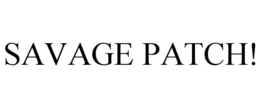 SAVAGE PATCH!