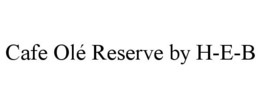 CAFE OLÉ RESERVE BY H-E-B