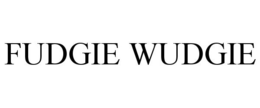 FUDGIE WUDGIE