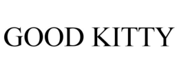 GOOD KITTY