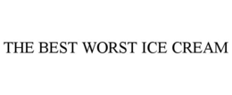 THE BEST WORST ICE CREAM