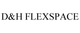 D&H FLEXSPACE