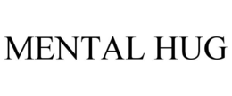 MENTAL HUG
