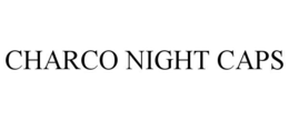 CHARCO NIGHT CAPS