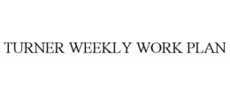 TURNER WEEKLY WORK PLAN