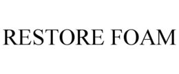 RESTORE FOAM