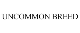 UNCOMMON BREED