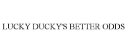 LUCKY DUCKY'S BETTER ODDS