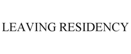 LEAVING RESIDENCY