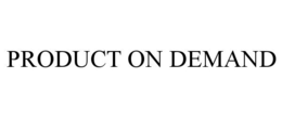 PRODUCT ON DEMAND