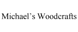 MICHAEL'S WOODCRAFTS
