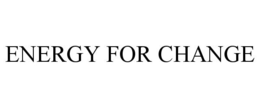 ENERGY FOR CHANGE