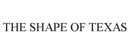 THE SHAPE OF TEXAS