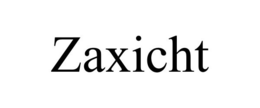 ZAXICHT