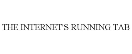 THE INTERNET'S RUNNING TAB