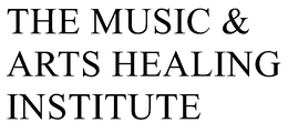 THE MUSIC & ARTS HEALING INSTITUTE