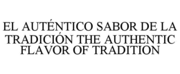 EL AUTÉNTICO SABOR DE LA TRADICIÓN THE AUTHENTIC FLAVOR OF TRADITION
