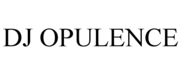 DJ OPULENCE