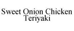 SWEET ONION CHICKEN TERIYAKI