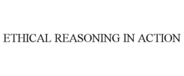 ETHICAL REASONING IN ACTION