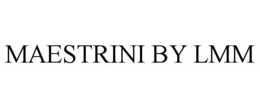MAESTRINI BY LMM