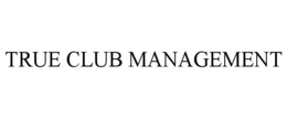 TRUE CLUB MANAGEMENT