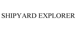 SHIPYARD EXPLORER