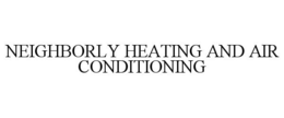 NEIGHBORLY HEATING AND AIR CONDITIONING
