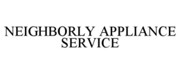 NEIGHBORLY APPLIANCE SERVICE