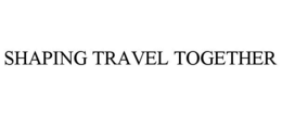SHAPING TRAVEL TOGETHER