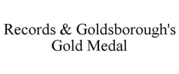 RECORDS & GOLDSBOROUGH'S GOLD MEDAL